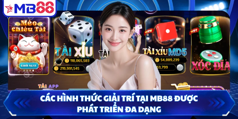 Các hình thức giải trí tại MB88 được phát triển đa dạng