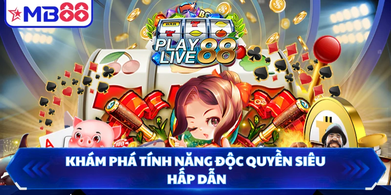 Khám phá tính năng độc quyền siêu hấp dẫn