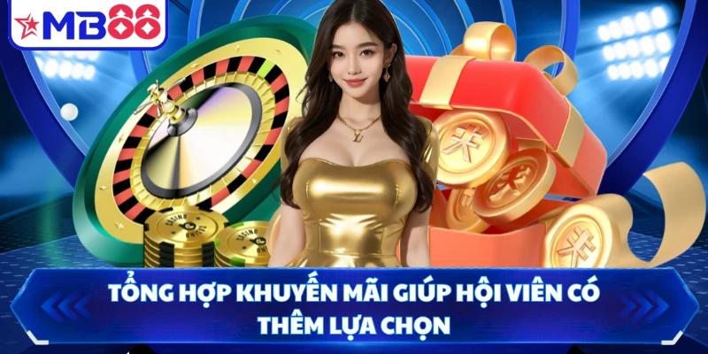 Tổng hợp khuyến mãi giúp hội viên có thêm lựa chọn